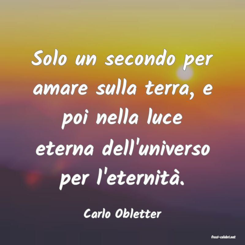 frasi di  Carlo Obletter
