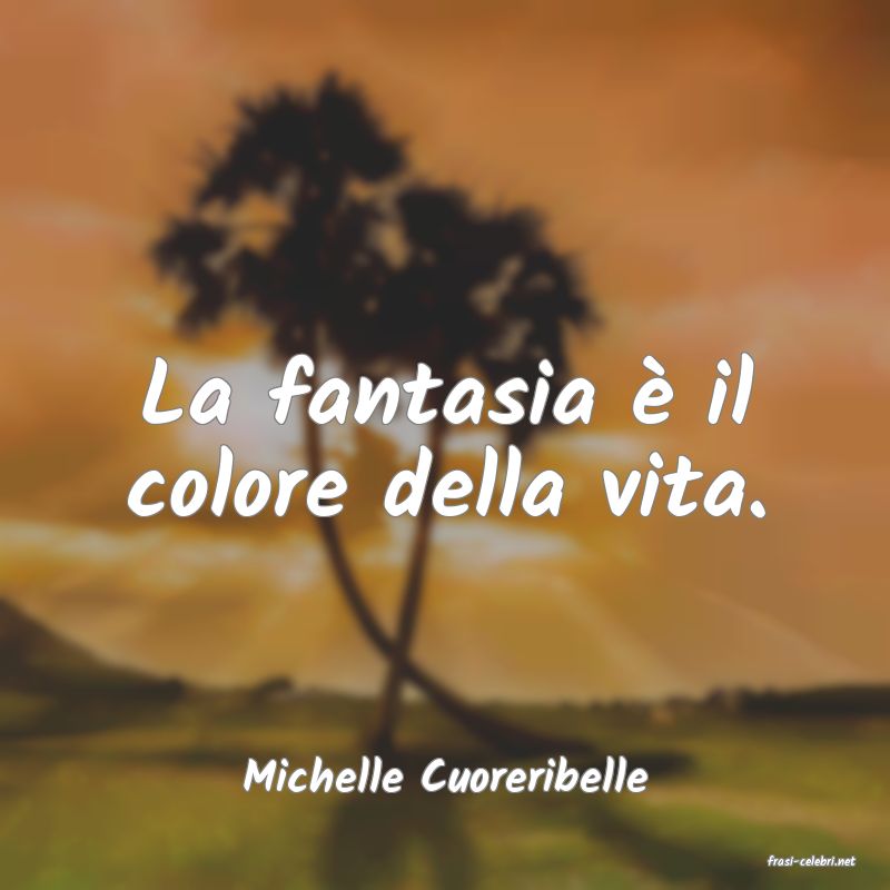 frasi di  Michelle Cuoreribelle
