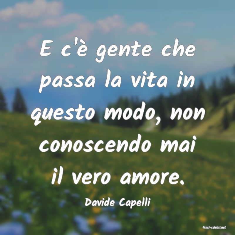 frasi di  Davide Capelli
