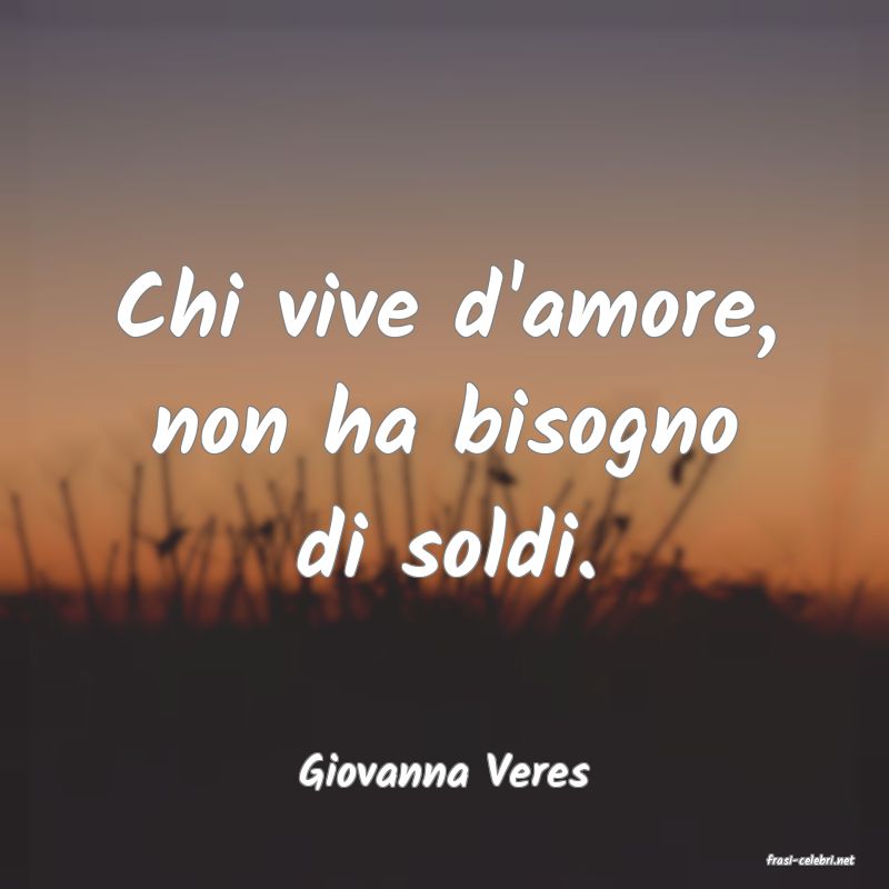 frasi di  Giovanna Veres

