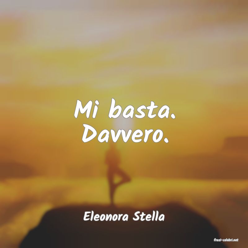frasi di  Eleonora Stella
