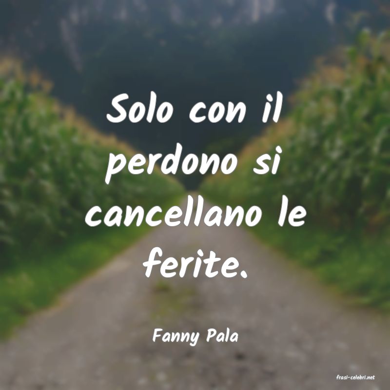 frasi di  Fanny Pala
