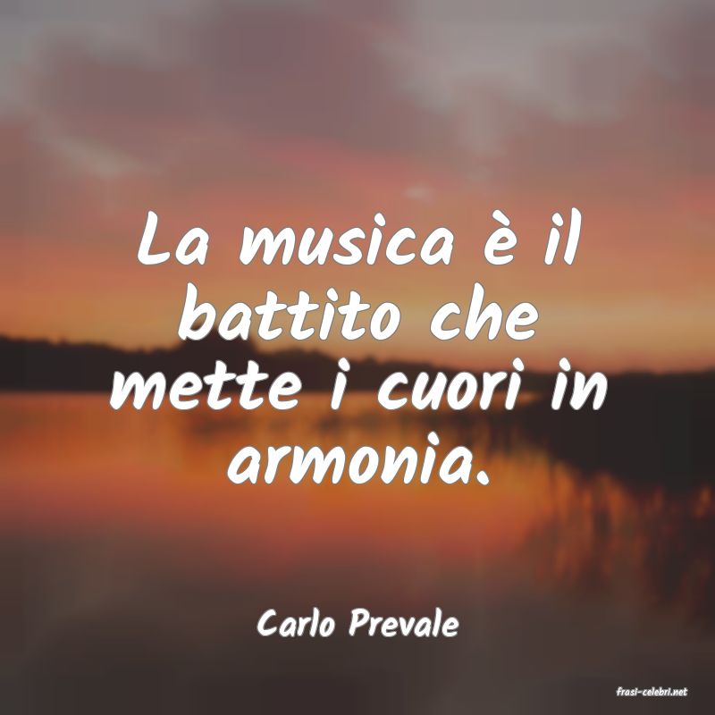 frasi di  Carlo Prevale
