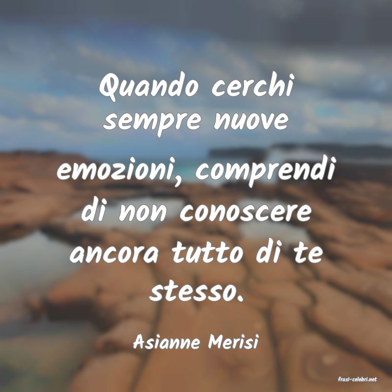 frasi di  Asianne Merisi
