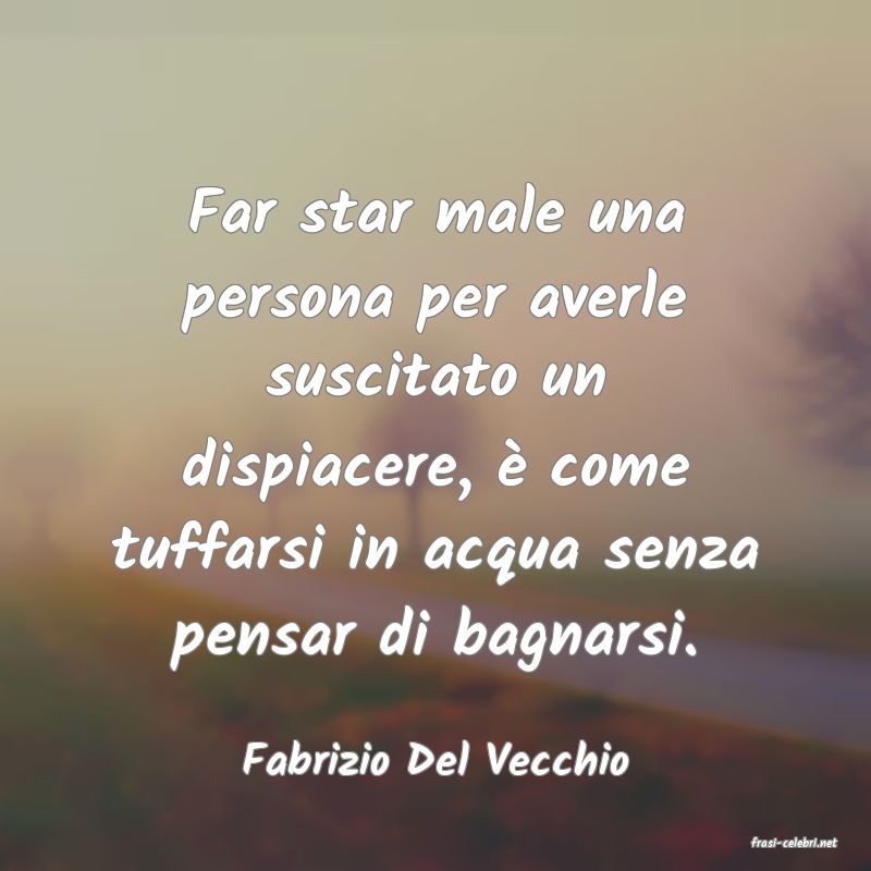 frasi di  Fabrizio Del Vecchio
