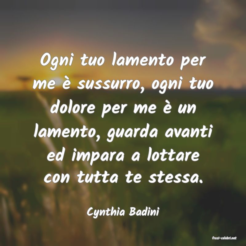 frasi di  Cynthia Badini
