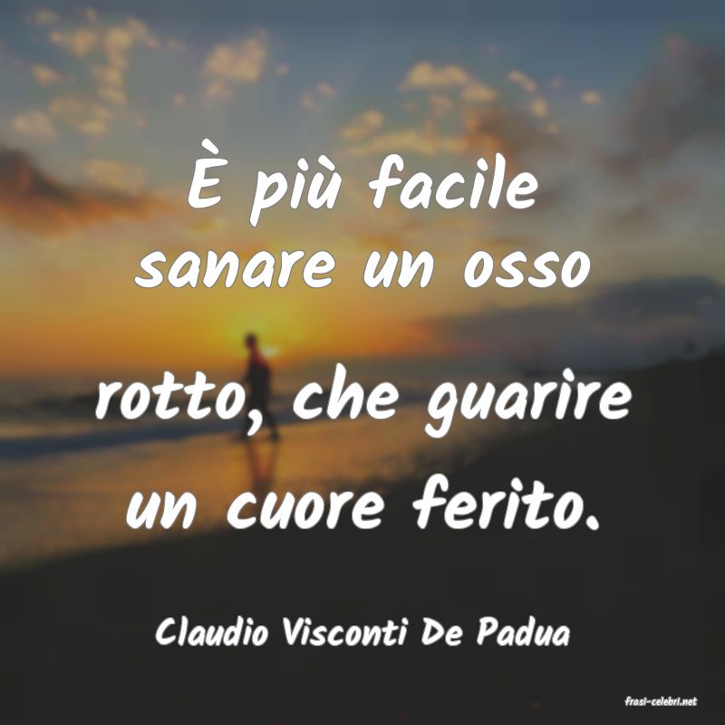 frasi di  Claudio Visconti De Padua
