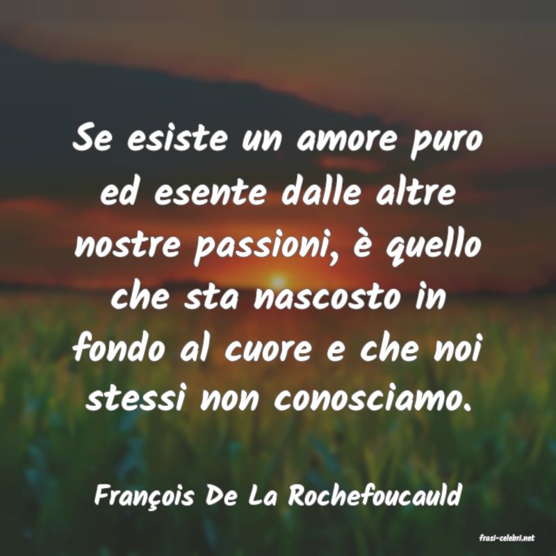 frasi di Franois De La Rochefoucauld