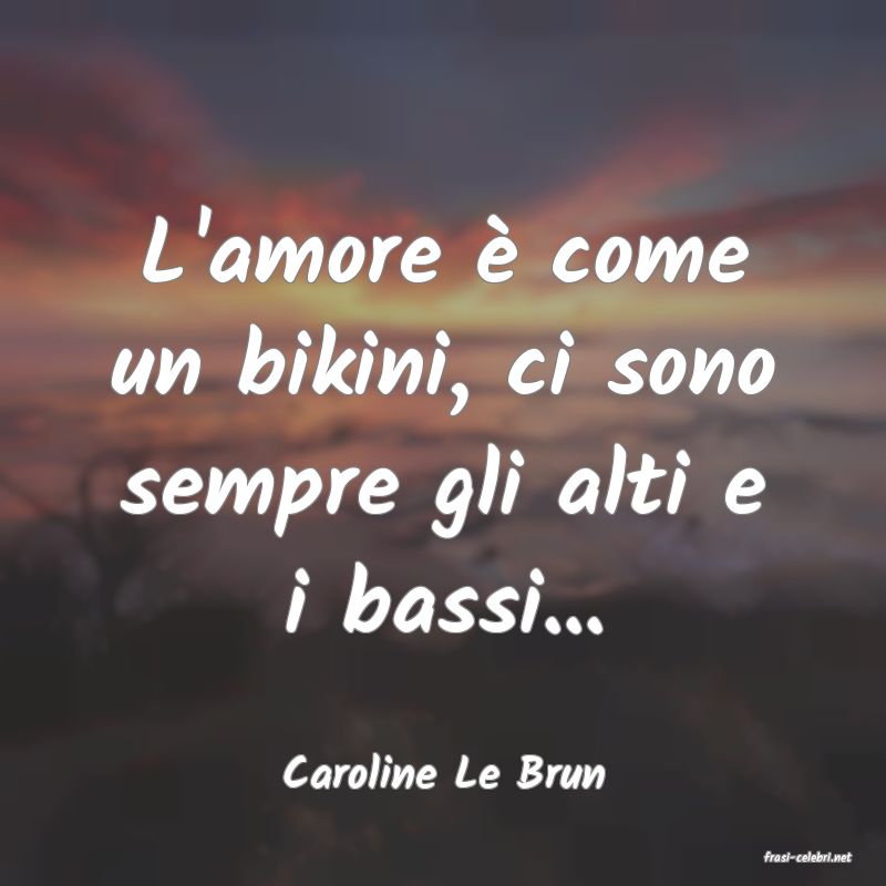 frasi di  Caroline Le Brun
