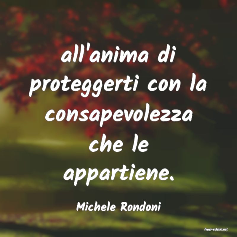 frasi di  Michele Rondoni
