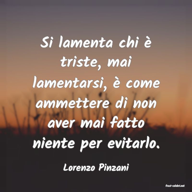 frasi di  Lorenzo Pinzani
