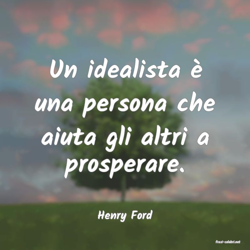frasi di  Henry Ford
