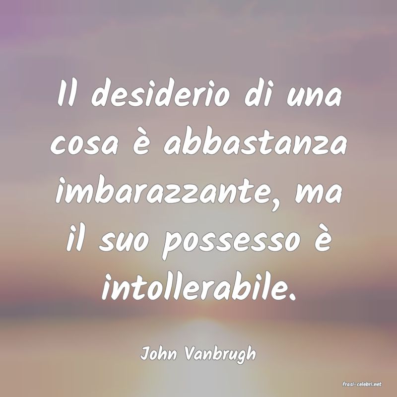 frasi di John Vanbrugh