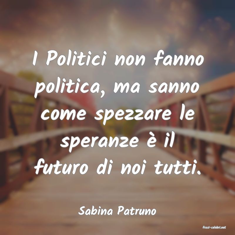 frasi di Sabina Patruno