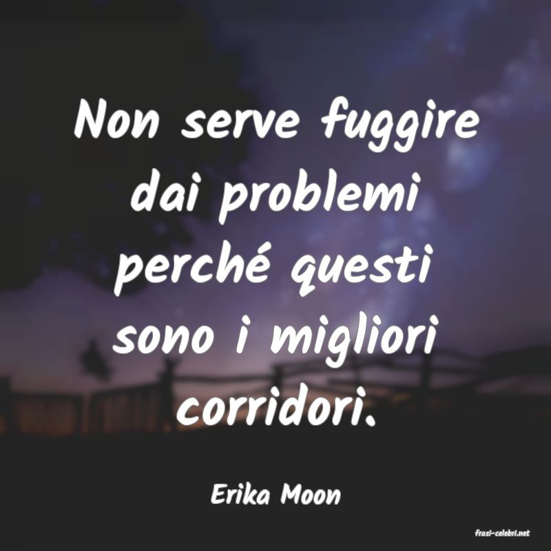 frasi di Erika Moon