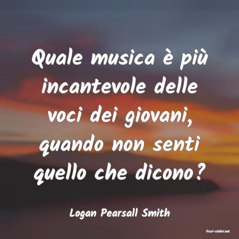frasi di Logan Pearsall Smith