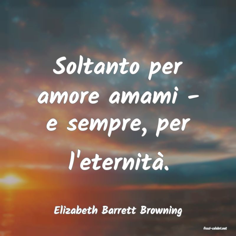 frasi di Elizabeth Barrett Browning