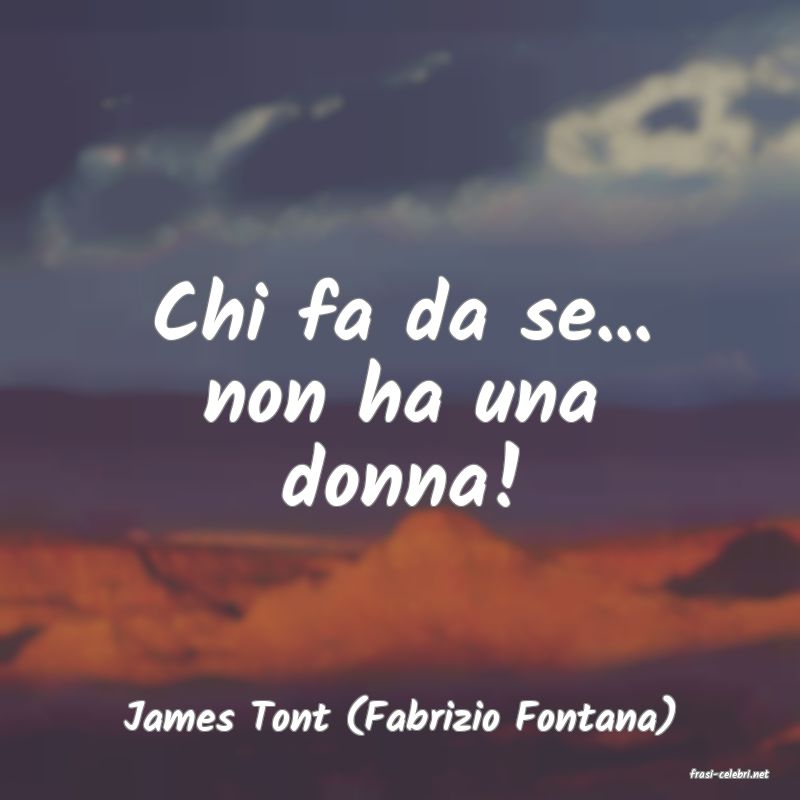 frasi di James Tont (Fabrizio Fontana)