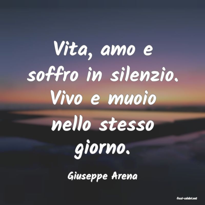 frasi di  Giuseppe Arena
