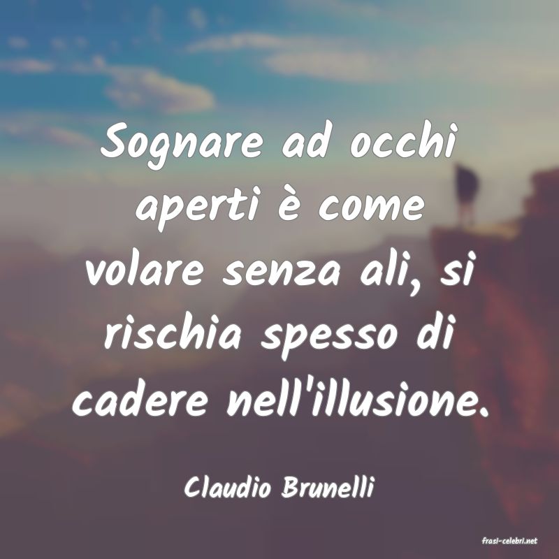 frasi di  Claudio Brunelli
