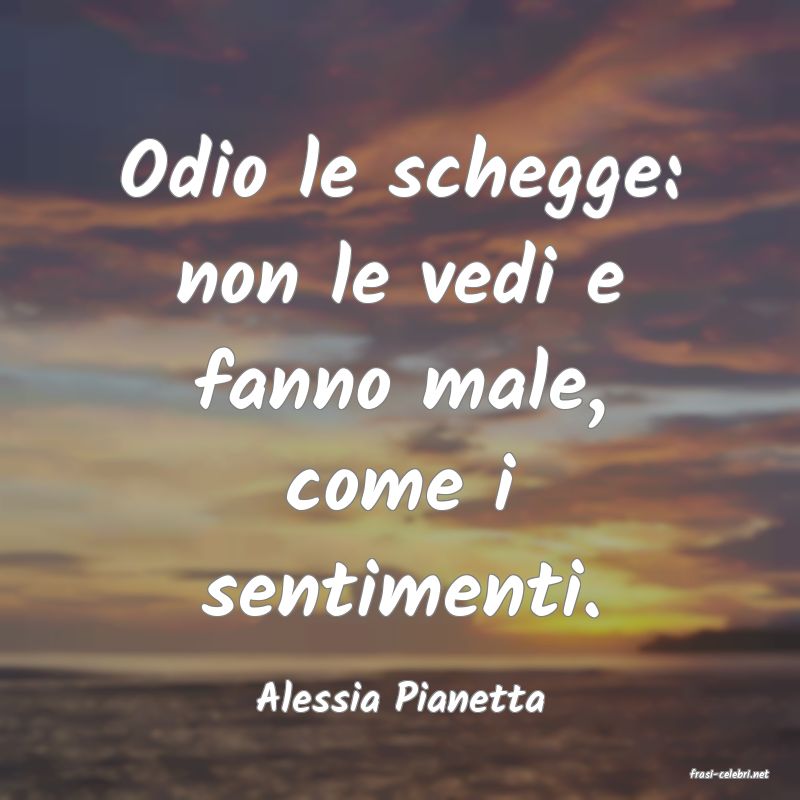 frasi di  Alessia Pianetta
