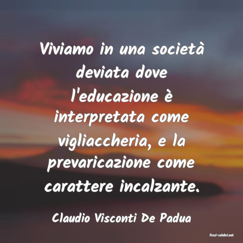 frasi di Claudio Visconti De Padua