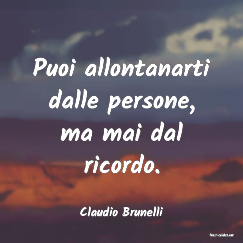 frasi di  Claudio Brunelli
