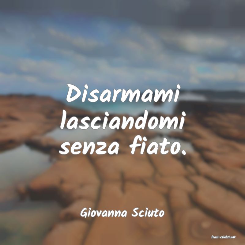 frasi di  Giovanna Sciuto
