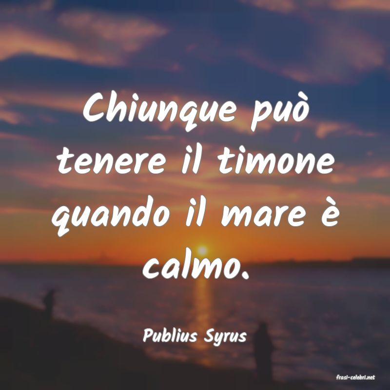 frasi di  Publius Syrus
