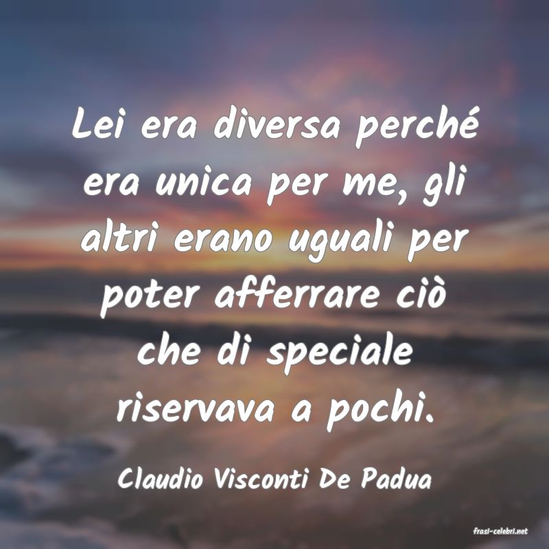 frasi di  Claudio Visconti De Padua
