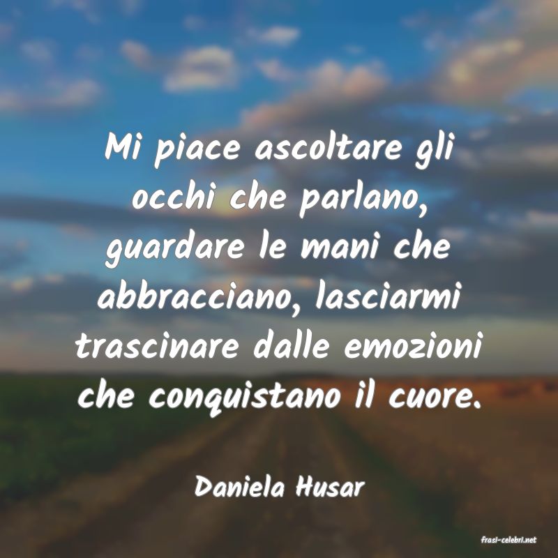 frasi di  Daniela Husar
