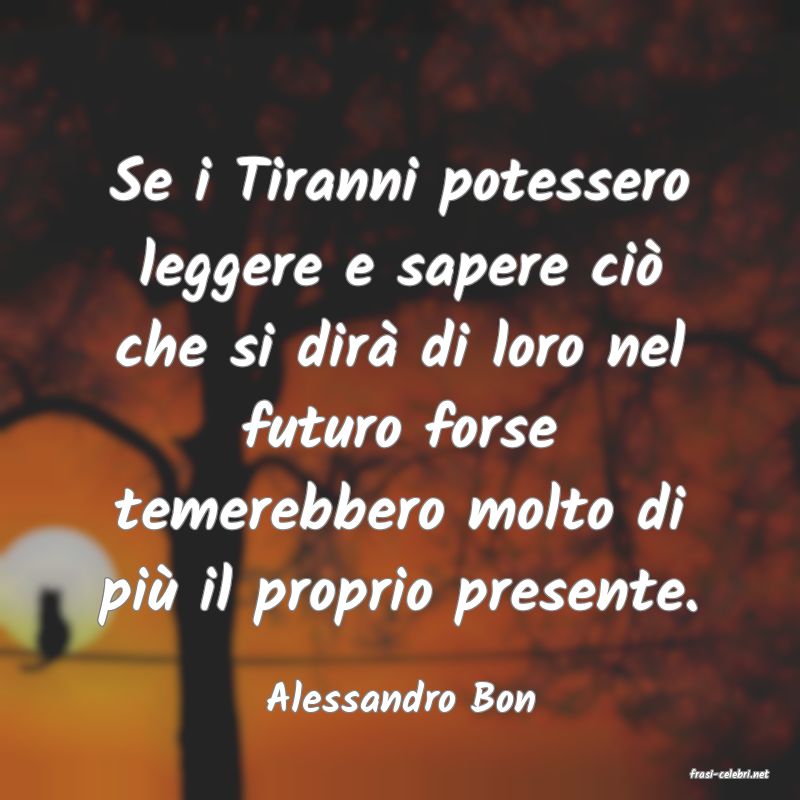 frasi di  Alessandro Bon
