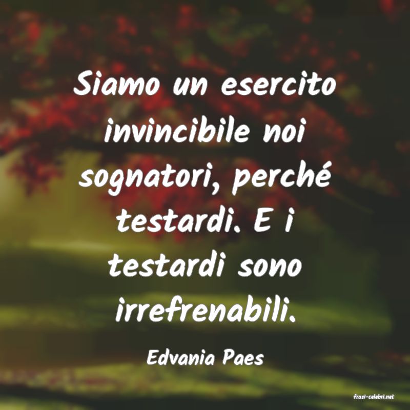 frasi di  Edvania Paes
