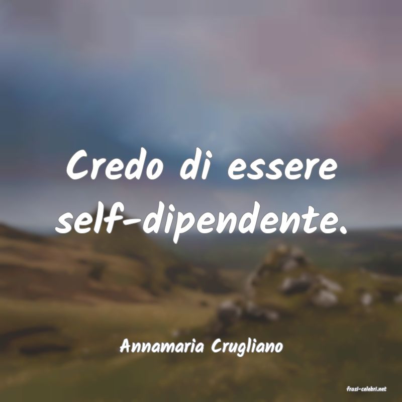 frasi di  Annamaria Crugliano

