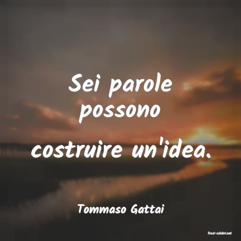frasi di  Tommaso Gattai
