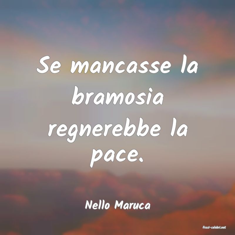 frasi di  Nello Maruca
