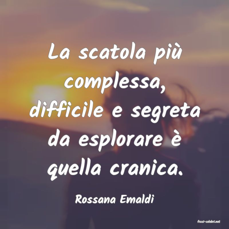 frasi di  Rossana Emaldi
