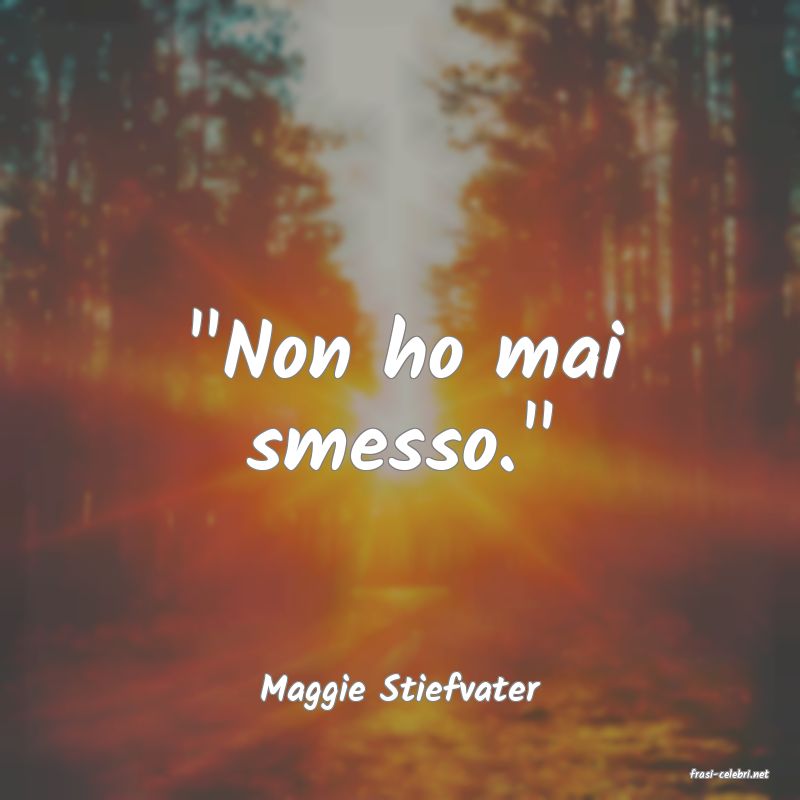 frasi di  Maggie Stiefvater
