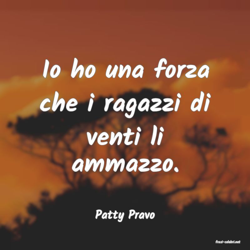 frasi di  Patty Pravo
