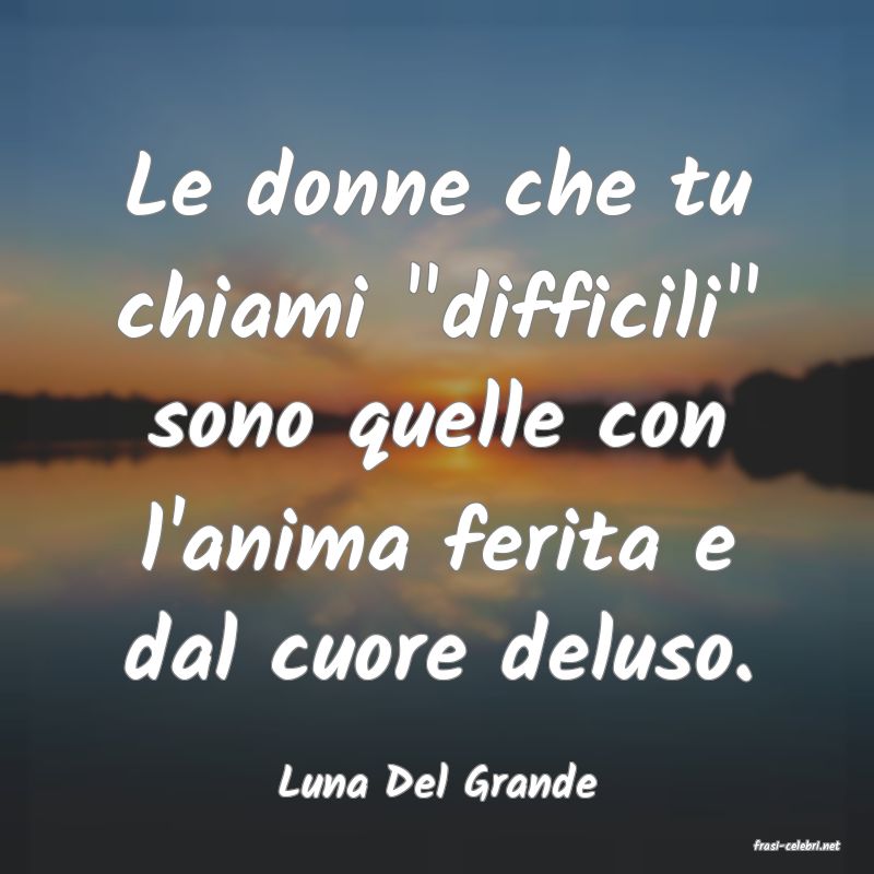 frasi di Luna Del Grande
