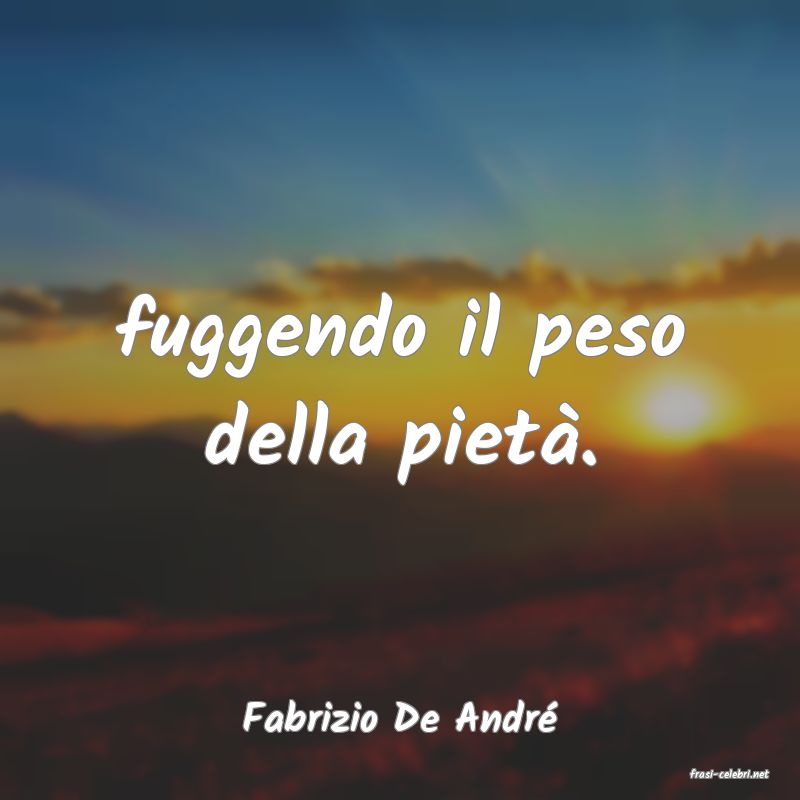 frasi di Fabrizio De Andr�