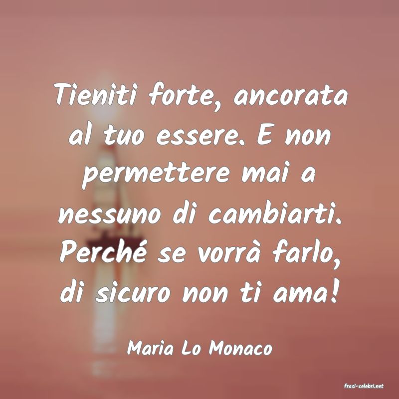 frasi di  Maria Lo Monaco
