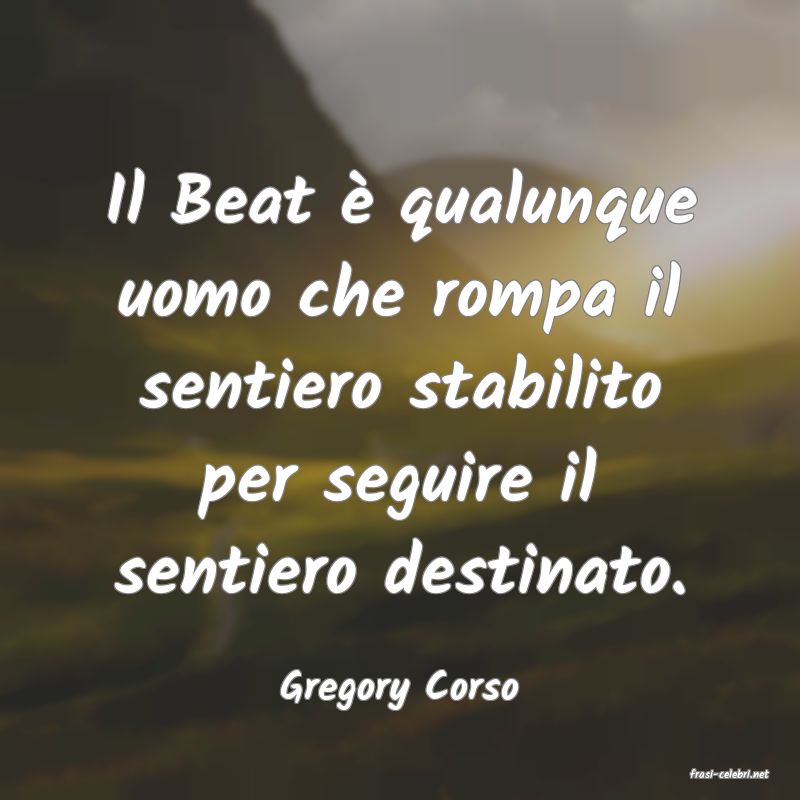 frasi di  Gregory Corso
