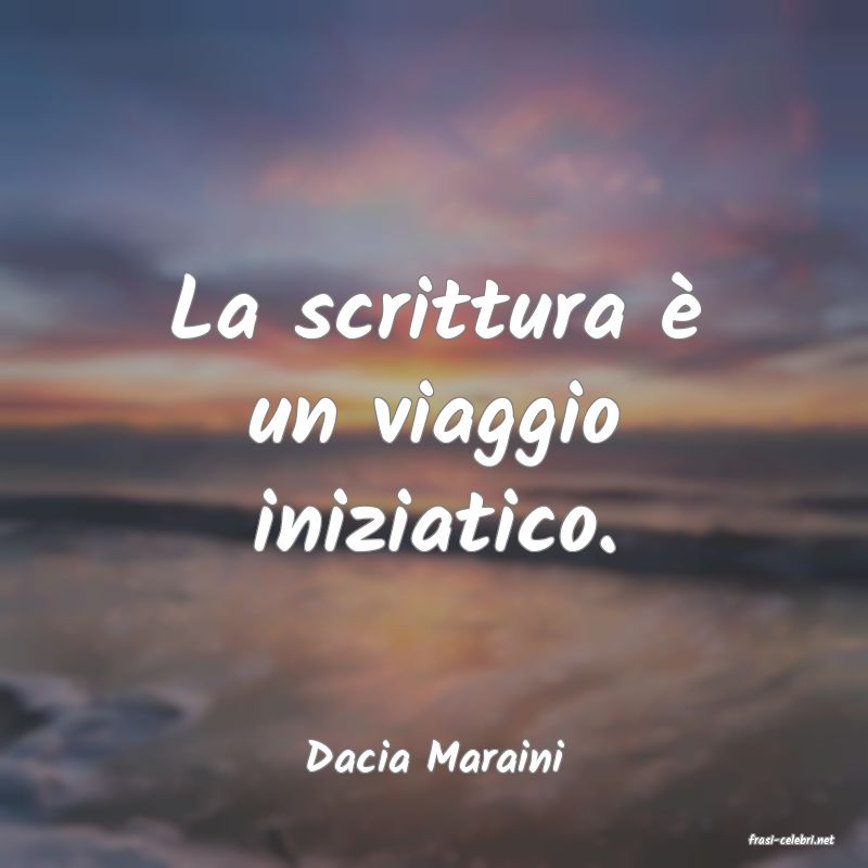 frasi di  Dacia Maraini
