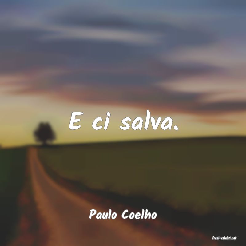 frasi di  Paulo Coelho
