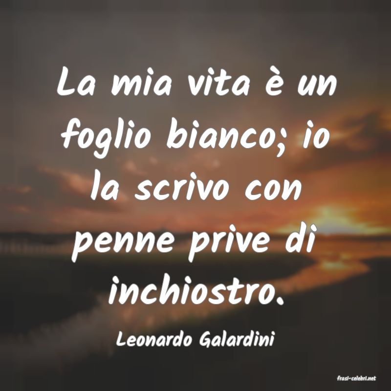 frasi di  Leonardo Galardini
