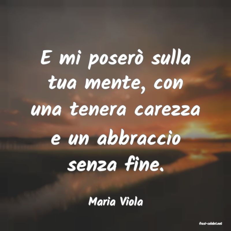 frasi di  Maria Viola
