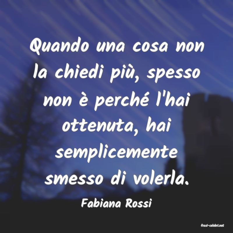 frasi di  Fabiana Rossi
