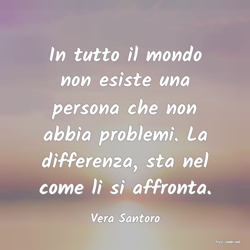 frasi di  Vera Santoro
