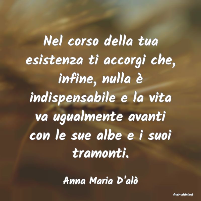 frasi di Anna Maria D'al